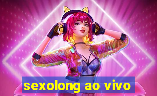 sexolong ao vivo